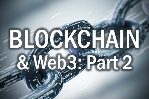 This is the second in a four-part series on blockchain’s many facets, including being the primary pillar of the emerging Web3. 